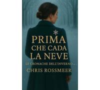 Prima che cada la neve: 1 (Le Cronache dell’Inverno)