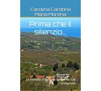 Prima che il silenzio...: Le memorie di Melìa raccontate dai suoi protagonisti