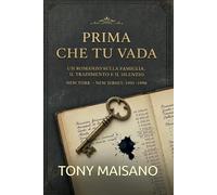 Prima che tu vada: Un romanzo sulla famiglia,il tradimento,il silenzio