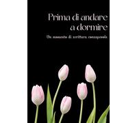 Prima di andare a dormire: Uno spazio di scrittura consapevole per la fine della giornata | Autoconoscenza, calma serale, senza data