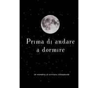 Prima di andare a dormire: Uno spazio di scrittura consapevole per la fine della giornata | Autoconoscenza, calma serale, senza data