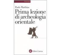 Prima lezione di archeologia orientale