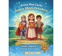 Prima Mea Carte despre Sfintii Ortodocsi (editia in limba Română): Partea 1: 7 Eroi Viteji ai Curajului. Povesti, rugaciuni, activitati pentru copii de 2-5 ani