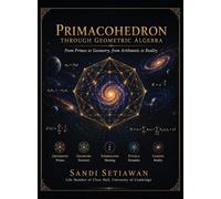 PRIMACOHEDRON: THROUGH GEOMETRIC ALGEBRA From Primes to Geometry, from Arithmetic to Reality
