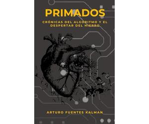 Primados: Crónicas del algoritmo y el despertar del hierro.