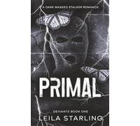Primal: A Dark Masked Stalker Romance (Deviants 1)