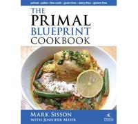 Primal Blueprint Cookbook: Primal, Low Carb, Paleo, Grain-Free, Dairy-Free and Gluten-Free