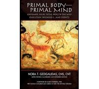 Primal Body-Primal Mind: Empower Your Total Health the Way Evolution Intended (...and Didn't)