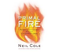 Primal Fire: Reigniting the Church with the Five Gifts of Jesus (Starling Initiatives Publication)