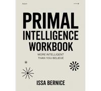 Primal Intelligence Workbook: More intelligent than you believe