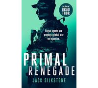 PRIMAL Renegade: A PRIMAL action thriller: 8 (The PRIMAL Series)