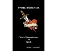 Primal Seduction: Olisha’s 37 Laws of Sexual Power for Women