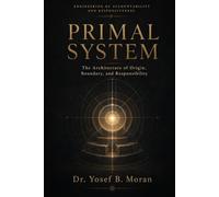 Primal System: The Architecture of Origin, Boundary, and Responsibility: 7 (Architecture of Responsibility)