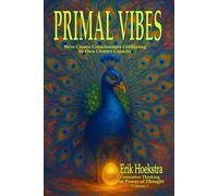 Primal Vibes: We Are Cosmic Consciousness Celebrating Creative Capacity (Generative Thinking - The Power Of Thought)