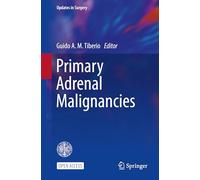 Primary Adrenal Malignancies (Updates in Surgery)