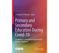 Primary and Secondary Education During Covid-19: Disruptions to Educational Opportunity During a Pandemic