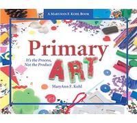 Primary Art: It's the Process, Not the Product