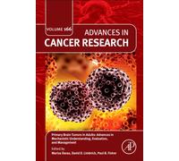 Primary Brain Tumors in Adults: Advances in Mechanistic Understanding, Evaluation, and Management : Volume 166