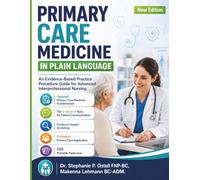 Primary Care Medicine in Plain Language: An Evidence-Based Practice Procedure Guide for Advanced Interprofessional Nursing