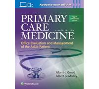 Primary Care Medicine (Primary Care Medicine ( Goroll )) (Primary Care Medicine Office Evaluation and Management of the Adult Patient)