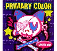 Primary Color - I Love You Baby