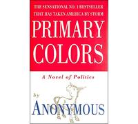 Primary Colors: A Novel of Politics