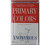 Primary Colors: A Novel of Politics