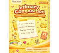 Primary Composition Book, Primary Ruled Journal, Grades K-2: Creative Writing & Letter Practice Workbook for Kids | Handwriting Practice, Sentence Building and Early Learning Notebook (Grades K-2)