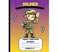Primary Composition Notebook: A New Soldier Edition of Draw and Write Journal For Grade K-2 Using Picture Space and Dotted Midline