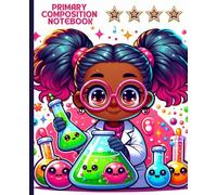 Primary Composition Notebook: Adorable Young Scientist Lab Writing & Drawing Book for Creative Kids: Colorful Experiment-Themed Journal with Fun Bubbly Chemistry Art for Early Learners