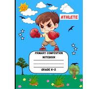 Primary Composition Notebook: An Athlete Edition of Draw and Write Journal For Grade K-2 Using Picture Space and Dotted Midline