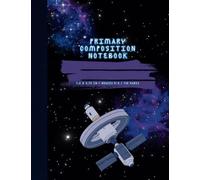 Primary Composition Notebook: Cover with Cosmos and Astronomy Background, For Grades K-2 with Dotted Midline and Drawing Space