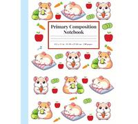 Primary Composition Notebook Cute Hamster: Notepad for Kids with Picture Space and Dotted Midline - Learn to Draw and Write for Girls and Boys (120 pages)