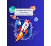 Primary Composition Notebook: Cute Space Rocket Story Journal for Grades K-2: Draw and White School Exercise Book with Dotted Midline for ... and Early Learners, 7.5 x 9.25, 100 Pages