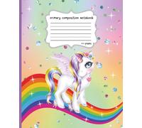 Primary Composition Notebook: Flower Unicorn Rainbow Draw and Write Story Journal for Kids Grades K-2