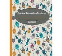 Primary Composition Notebook For Grades K-2nd No Picture Space: Full page writing journal, handwriting practice paper for kids to perfect penmanship. ... dotted midline. Cute alien monsters cover.