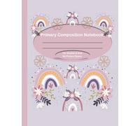 Primary Composition Notebook For Grades K-2nd No Picture Space: Full page writing journal, handwriting practice paper for kids to perfect penmanship. ... Cute purple rainbows and flowers cover.