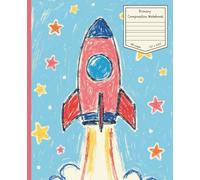 Primary Composition Notebook for kids: Rocket themed front cover notebook for drawing and writing practice journal with dotted midline and picture space