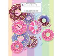 Primary Composition Notebook: Frosted Donuts, Grades K-2 Kindergarten Writing Journal