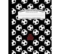 Primary Composition Notebook Handwriting Practice Paper: School Exercise Book For Writing Lessons | 100 Dashed Midline Pages (Soccer Football Journals)