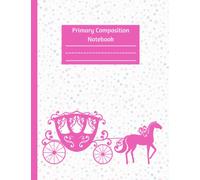 Primary Composition Notebook: K-2 Kindergarten Draw and Write Notebook Journal with Picture Space - Half Ruled Handwriting Practice Paper - With Cute Princess Design