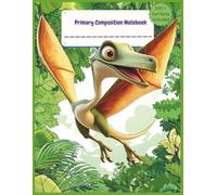 Primary Composition Notebook K-2 with Picture Space: CUTE DINOSAUR Design, Primary Story Journal, Dotted Midline, Drawing Space on Top,100+ Quirky Fun ... Paper for Boys, 8.5" x 11", Half Ruled