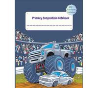 Primary Composition Notebook K-2 with Picture Space: MONSTER TRUCK Design, Primary Story Journal, Dotted Midline, Drawing Space on Top,100+ Quirky Fun ... Paper for Boys, 8.5" x 11", Half Ruled