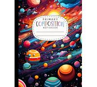 Primary Composition Notebook: Kindergarten 1st & 2nd Grade Primary Journal for Boys : Space Theme (Draw & Write Grades K-2)