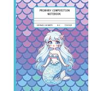 Primary Composition Notebook: Mermaid Story Journal with Drawing Space and Dashed Midline