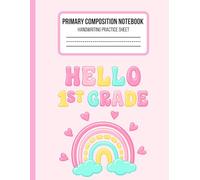Primary Composition Notebook Rainbow Groovy: Hello 1st Grade Writing Journal with Drawing Space and Dotted Midline Paper