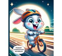 Primary Composition Notebook: Speedy Bunny Adventure Journal for Active Young Writers: Inspiring Writing Book for Energetic Kids Who Love Bikes, Fun, and Imagination, 7.5 x 9.25 in, 100 Pages