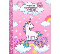 Primary Composition Notebook: Unicorn Draw and Write Journal (K-2)