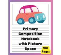 Primary Composition Notebook with Picture Space: Car Cover for Kids, Kindergarten & First Grade | 100 Pages Draw and Write Handwriting Practice Journal - 7.5 x 9.25 Inches