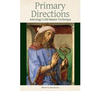 Primary Directions - Astrology's Old Master Technique